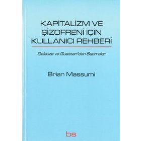 KAPITALIZM VE ŞIZOFRENI IÇIN KULLANICI REHBERI DELEUZE VE GUATTARI'DEN SAPMALAR - BRIAN MASSUMI
