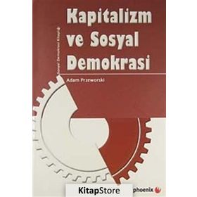 KAPITALIZM VE SOSYAL DEMOKRASI - ADAM PRZEWORSKI