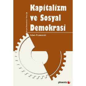 KAPITALIZM VE SOSYAL DEMOKRASI - ADAM PRZEWORSKI