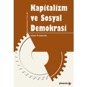 KAPITALIZM VE SOSYAL DEMOKRASI - ADAM PRZEWORSKI