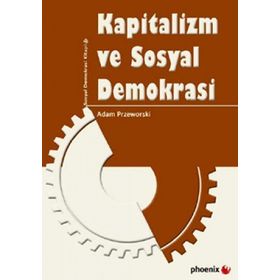 KAPITALIZM VE SOSYAL DEMOKRASI - ADAM PRZEWORSKI