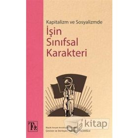 Kapitalizm Ve Sosyalizmde İşin Sınıfsal Karakteri - İbrahim Okçuoğlu