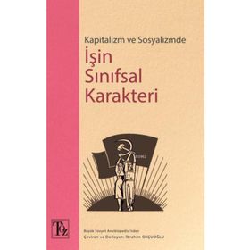 Kapitalizm Ve Sosyalizmde İşin Sınıfsal Karakteri - İbrahim Okçuoğlu