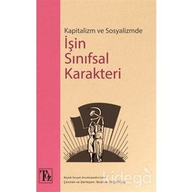 Kapitalizm Ve Sosyalizmde İşin Sınıfsal Karakteri - İbrahim Okçuoğlu