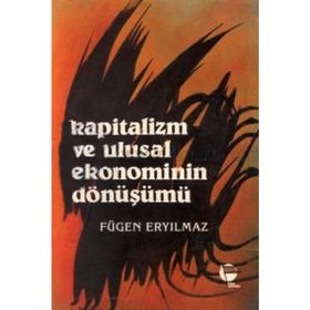 KAPITALIZM VE ULUSAL EKONOMININ DÖNÜŞÜMÜ - FÜGEN ERYILMAZ