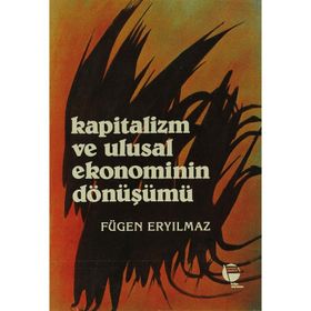 KAPITALIZM VE ULUSAL EKONOMININ DÖNÜŞÜMÜ - FÜGEN ERYILMAZ