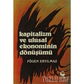 KAPITALIZM VE ULUSAL EKONOMININ DÖNÜŞÜMÜ - FÜGEN ERYILMAZ