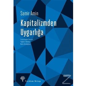 KAPITALIZMDEN UYGARLIĞA SOSYALIST PERSPEKTIFI YENIDEN İNŞA ETMEK - SAMIR AMIN