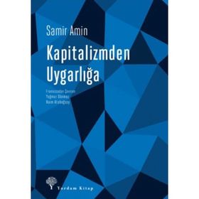 KAPITALIZMDEN UYGARLIĞA SOSYALIST PERSPEKTIFI YENIDEN İNŞA ETMEK - SAMIR AMIN
