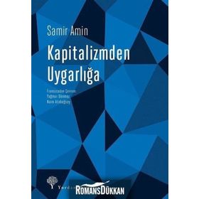 KAPITALIZMDEN UYGARLIĞA SOSYALIST PERSPEKTIFI YENIDEN İNŞA ETMEK - SAMIR AMIN