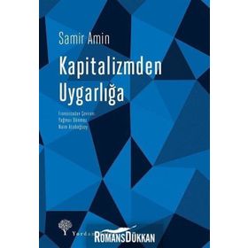 KAPITALIZMDEN UYGARLIĞA SOSYALIST PERSPEKTIFI YENIDEN İNŞA ETMEK - SAMIR AMIN