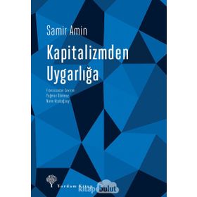 KAPITALIZMDEN UYGARLIĞA SOSYALIST PERSPEKTIFI YENIDEN İNŞA ETMEK - SAMIR AMIN