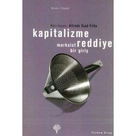 Kapitalizme Reddiye Marksist Bir Giriş - Alfredo Saad Filho