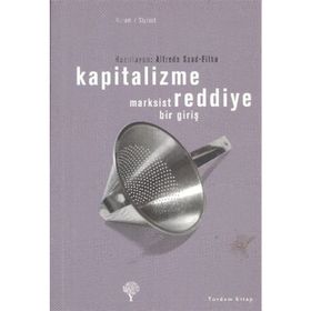Kapitalizme Reddiye Marksist Bir Giriş - Alfredo Saad Filho