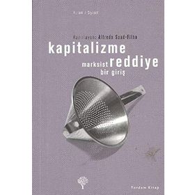 Kapitalizme Reddiye Marksist Bir Giriş - Alfredo Saad Filho