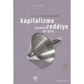 Kapitalizme Reddiye Marksist Bir Giriş - Alfredo Saad Filho