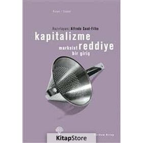 Kapitalizme Reddiye Marksist Bir Giriş - Alfredo Saad Filho