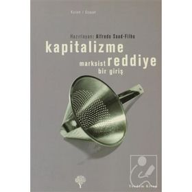 Kapitalizme Reddiye Marksist Bir Giriş - Alfredo Saad Filho