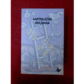 KAPITALIZMI ANLAMAK - DEMET YILMAZ;FERHAT AKYÜZ;FUAT ERCAN;KORAY R. YILMAZ;TOLGA TÖREN;ÜMİT AKÇAY