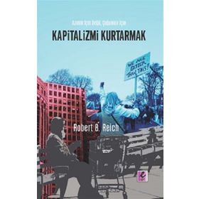 Kapitalizmi Kurtarmak - Robert B. Reich - Efil Yayınevi