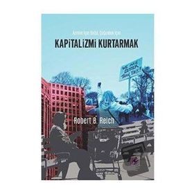 Kapitalizmi Kurtarmak - Robert B. Reich - Efil Yayınevi