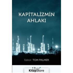 Kapitalizmin Ahlakı / Tom Palmer / Liber Plus Yayınları