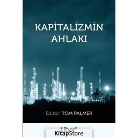 Kapitalizmin Ahlakı / Tom Palmer / Liber Plus Yayınları