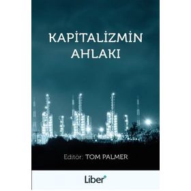 Kapitalizmin Ahlakı / Tom Palmer / Liber Plus Yayınları