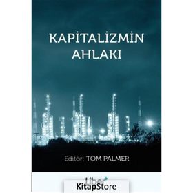 Kapitalizmin Ahlakı / Tom Palmer / Liber Plus Yayınları