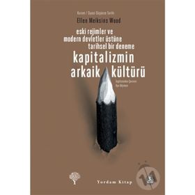 KAPITALIZMIN ARKAIK KÜLTÜRÜ - ELLEN MEIKSINS WOOD