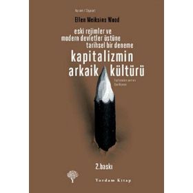 KAPITALIZMIN ARKAIK KÜLTÜRÜ - ELLEN MEIKSINS WOOD