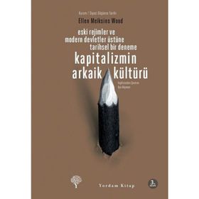 KAPITALIZMIN ARKAIK KÜLTÜRÜ - ELLEN MEIKSINS WOOD