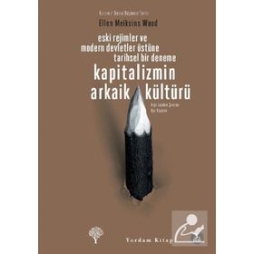 KAPITALIZMIN ARKAIK KÜLTÜRÜ - ELLEN MEIKSINS WOOD