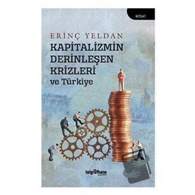 Kapitalizmin Derinleşen Krizleri ve Türkiye - Erinç Yeldan
