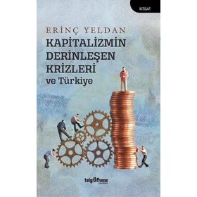 Kapitalizmin Derinleşen Krizleri ve Türkiye - Erinç Yeldan