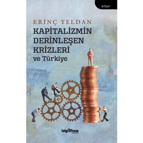 Kapitalizmin Derinleşen Krizleri ve Türkiye - Erinç Yeldan