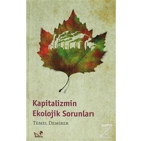 KAPITALIZMIN EKOLOJIK SORUNLARI - TEMEL DEMIRER