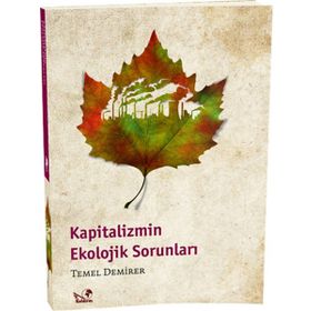 KAPITALIZMIN EKOLOJIK SORUNLARI - TEMEL DEMIRER