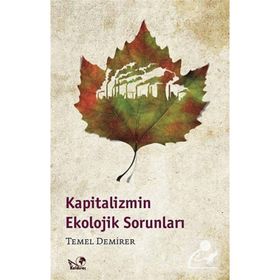 KAPITALIZMIN EKOLOJIK SORUNLARI - TEMEL DEMIRER