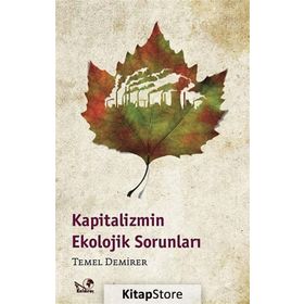 KAPITALIZMIN EKOLOJIK SORUNLARI - TEMEL DEMIRER