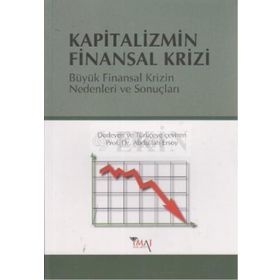 KAPITALIZMIN FINANSAL KRIZI BÜYÜK FINANSAL KRIZIN NEDENLERI VE SONUÇLARI - ABDULLAH ERSOY