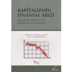 KAPITALIZMIN FINANSAL KRIZI BÜYÜK FINANSAL KRIZIN NEDENLERI VE SONUÇLARI - ABDULLAH ERSOY