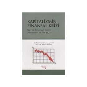 KAPITALIZMIN FINANSAL KRIZI BÜYÜK FINANSAL KRIZIN NEDENLERI VE SONUÇLARI - ABDULLAH ERSOY