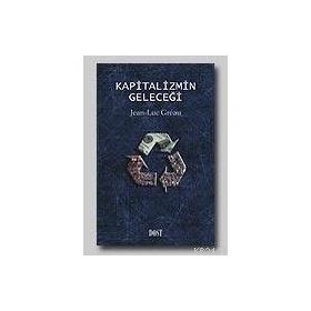KAPITALIZMIN GELECEĞİ - JEAN LUC GREAU
