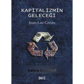 KAPITALIZMIN GELECEĞİ - JEAN LUC GREAU