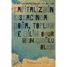 KAPITALIZMIN KISKACINDA DOĞA, TOPLUM VE BILIM - ONUR HAMZAOĞLU OLAYI - CEM TERZI;EMEL YUVAYAPAN;ERKIN BAŞER