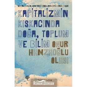 KAPITALIZMIN KISKACINDA DOĞA, TOPLUM VE BILIM - ONUR HAMZAOĞLU OLAYI - CEM TERZI;EMEL YUVAYAPAN;ERKIN BAŞER