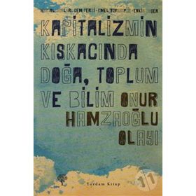 KAPITALIZMIN KISKACINDA DOĞA, TOPLUM VE BILIM - ONUR HAMZAOĞLU OLAYI - CEM TERZI;EMEL YUVAYAPAN;ERKIN BAŞER