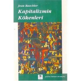 KAPITALIZMIN KÖKENLERİ - JEAN BAECHLER
