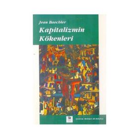 KAPITALIZMIN KÖKENLERİ - JEAN BAECHLER